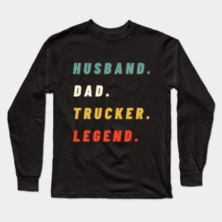 husband dad trucker legend Long Sleeve T-Shirt